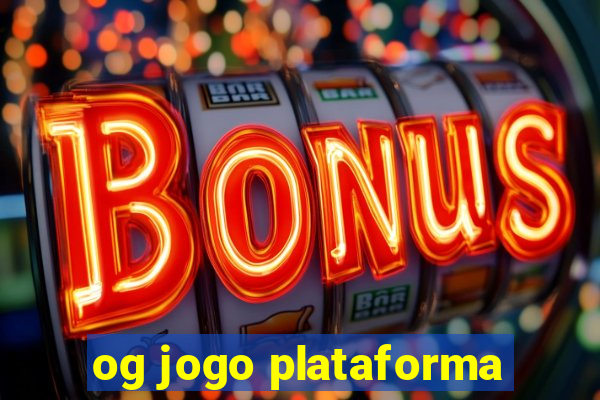 og jogo plataforma